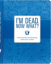 I’m Dead.  Now What?  Planner - Raymond's Hallmark